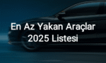 En Az Yakan Araçlar 2025 Listesi