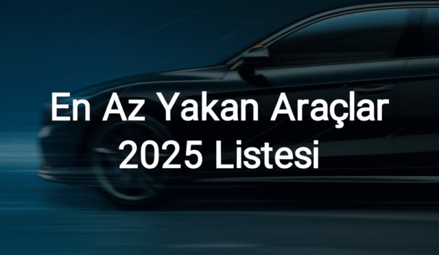 En Az Yakan Araçlar 2025 Listesi