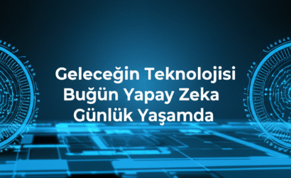 Geleceğin Teknolojisi Bugün Yapay Zeka Günlük Yaşamda