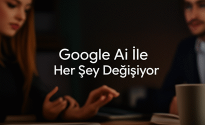Google Al İle Her Şey Değişiyor