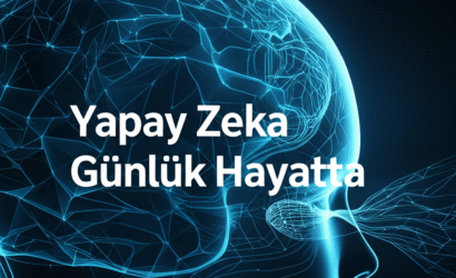 Yapay Zeka Günlük Hayatta