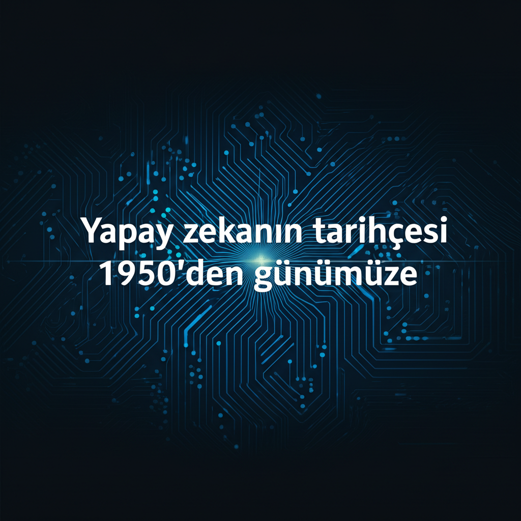 Yapay zekanın tarihçesi 1950’den günümüze